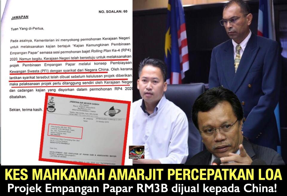 Kes Mahkamah Amarjit, percepatkan LOA Projek Empangan Papar RM3B dijual kepada China!