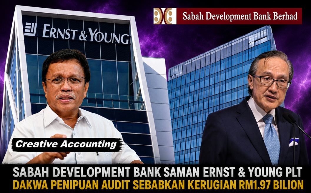 Sabah Development Bank Saman Ernst & Young : Dakwa Penipuan Audit Sebabkan Kerugian RM1.97 Bilion